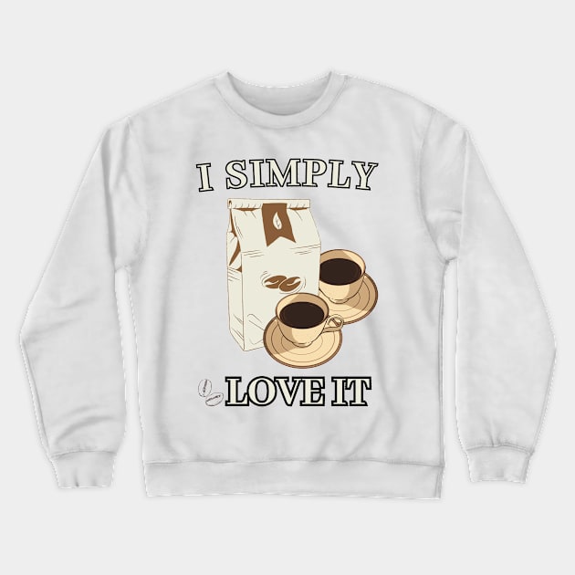 I simple love it (caffe style)t-shirt Crewneck Sweatshirt by GLOWMART2